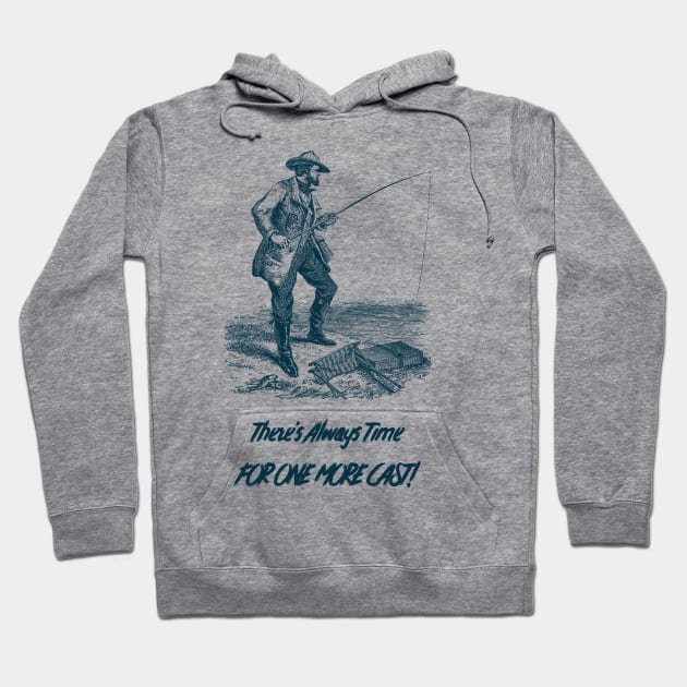 There's Always Time for One More Cast Fishing Hoodie by DDSTees